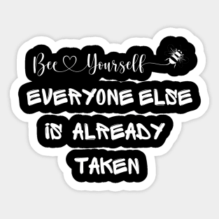 Be Yourself Everyone Else Is Already Taken Sticker